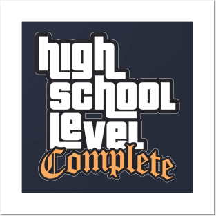 High School Level Complete - Graduation Posters and Art